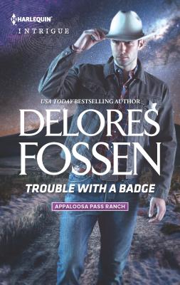 Trouble with a Badge - Fossen, Delores