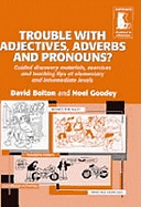 Trouble with Adjectives , Adverbs and Pronouns ? Guided Materials and Teaching Tips Elementary / Intermediate