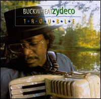 Trouble - Buckwheat Zydeco