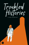 Troubled Histories: A SAW Anthology