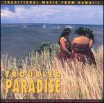 Troubled Paradise: Traditional Music from Hawaii