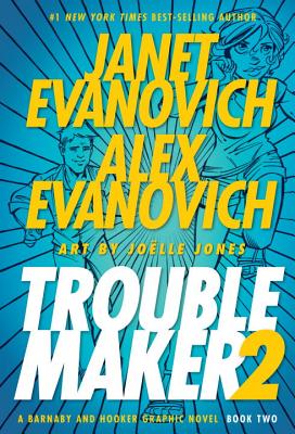 Troublemaker Book 2: A Barnaby and Hooker Graphic Novel - Evanovich, Janet