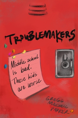 Troublemakers - Parker, Gregg Maxwell