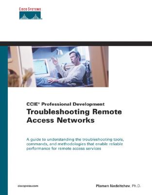 Troubleshooting Remote Access Networks (CCIE Professional Development) - Nedeltchev, Plamen