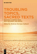 Troubling Topics, Sacred Texts: Readings in Hebrew Bible, New Testament, and Qur'an