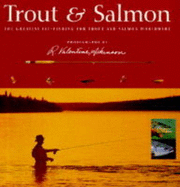 Trout and Salmon: The Greatest Fly-fishing for Trout and Salmon Worldwide