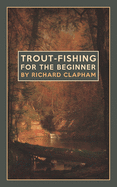 Trout-Fishing for the Beginner