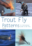 Trout Fly Patterns: An International Guide to 300 Flies