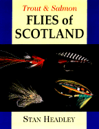 Trout & Salmon Flies of Scotland - Headley, Stan