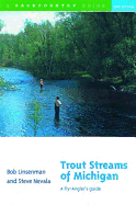 Trout Streams of Michigan: A Fly-Angler's Guide
