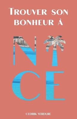 Trouver son bonheur  Nice: Le tour du Comt en 80 questions - Verdure, Cedrik