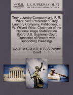 Troy Laundry Company and F. R. Miller, Vice President of Troy Laundry Company, Petitioners, V. W. Willard Wirtz, Chairman of the National Wage Stabilization Board U.S. Supreme Court Transcript of Record with Supporting Pleadings