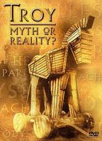 Troy: Myth or Reality? - 