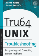 Tru64 Unix Troubleshooting: Diagnosing and Correcting System Problems