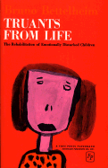 Truants from Life: The Rehabilitation of Emotionally Disturbed Children
