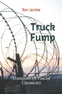 Truck Fump: Trumpism (A Fascist Chronicle)