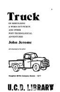 Truck: Rebuilding a Worn-Out Pickup, and Other Posttechnological Adventures