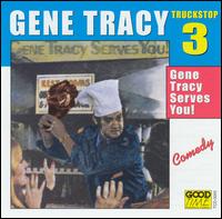 Truck Stop, Vol. 3, Gene Tracy Serves You! - Gene Tracy