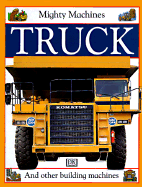 Truck - Dorling Kindersley Publishing, and Llewellyn, Claire, and DK Publishing