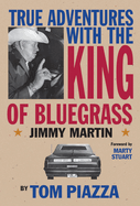 True Adventures with the King of Bluegrass
