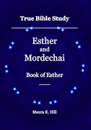 True Bible Study - Esther and Mordechai Book of Esther