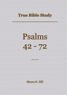 True Bible Study - Psalms 42-72