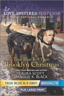 True Blue K-9 Unit: Brooklyn Christmas - Scott, Laura, and Black, Maggie K