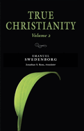 True Christianity, Vol. 2: The Portable New Century Edition Volume 2