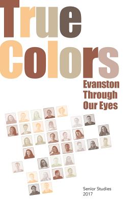 True Colors: Evanston Through Our Eyes - High School, Evanston Township