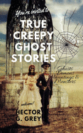 True Creepy Ghost Stories: Ghosts Demons Hauntings & Monsters