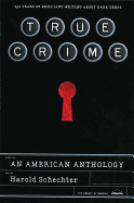 True Crime: An American Anthology: A Library of America Special Publication