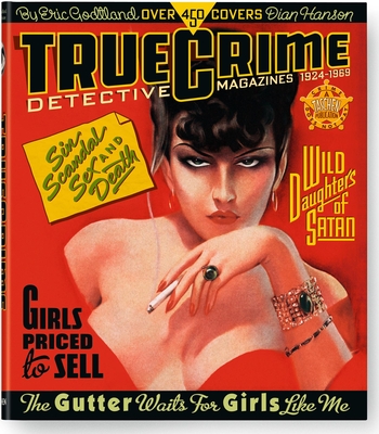 True Crime Detective Magazines, 1924-1969 - Hanson, Dian (Editor)