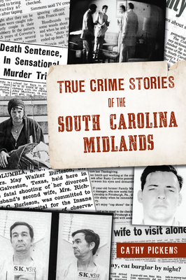 True Crime Stories of the South Carolina Midlands - Pickens, Cathy