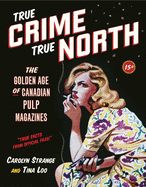 True Crime, True North: The Golden Age of Canadian Pulp Magazines