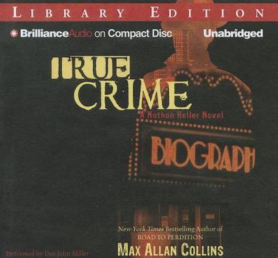 True Crime - Collins, Max Allan, and Miller, Dan John (Read by)