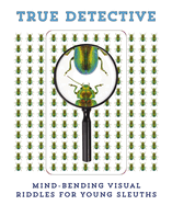 True Detective: Mind-Bending Visual Riddles for Young Sleuths! 1