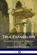 True Evangelism: Winning Souls by Prayer