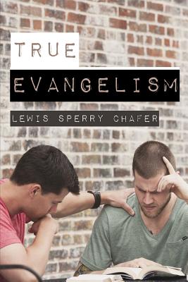 True Evangelism - Chafer, Lewis Sperry