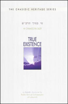 True Existence (CHS) - Schneersohn, Rabbi Shmuel, and Schneersohn, Shmuel, and Vaisfiche, Avraham D (Editor)