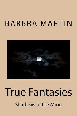 True Fantasies: Shadows in the Mind - Wiseman, Michael J (Photographer), and Martin, Gina B (Editor), and Bryant, Kina G (Editor)