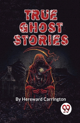 True Ghost Stories - Carrington, Hereward