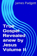 True Gospel Revealed Anew by Jesus Vol II