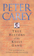 True History of the Kelly Gang - Carey, Peter