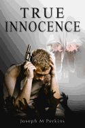 True Innocence: Understanding the True Enemies of Man