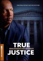 True Justice: Bryan Stevenson?s Fight For Equality