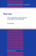 True Lies: The Architecture of the Fantastic in the Plays of Sam Shepard - McGhee, Jim