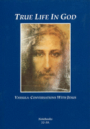 True Life in God: Conversations with Jesus - Ryden, Vassula