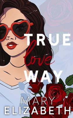 True Love Way - Elizabeth, Mary, M.Ed., M.E.