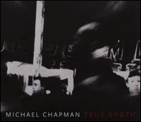 True North - Michael Chapman