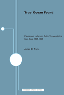 True Ocean Found: Paludanus's Letters on Dutch Voyages to the Kara Sea, 1595-1596